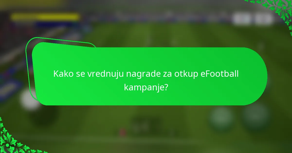 Kako se vrednuju nagrade za otkup eFootball kampanje?